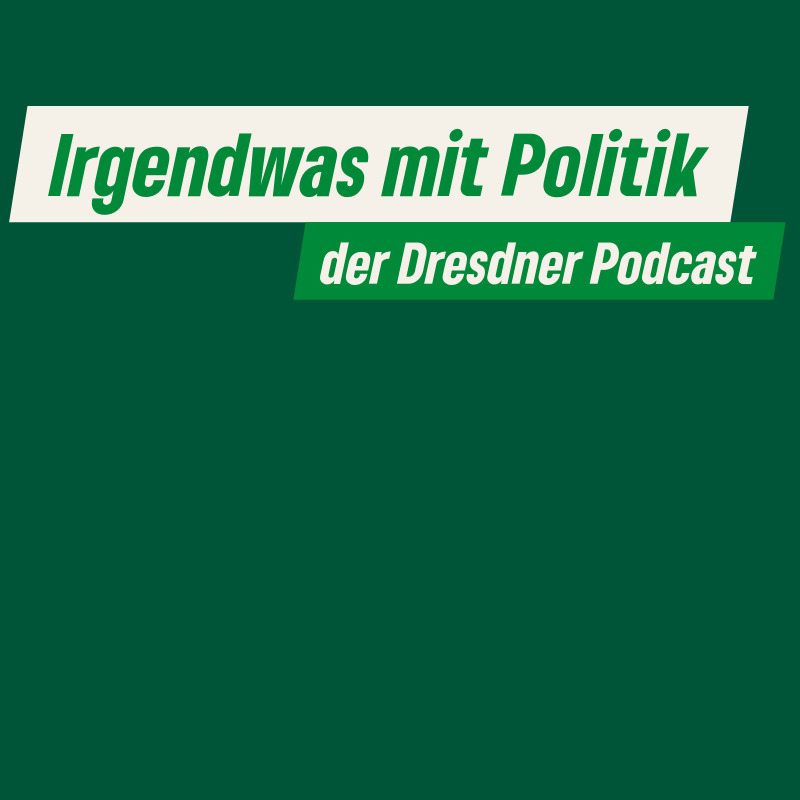 Irgendwas mit Politik - Der Dresdner Podcast