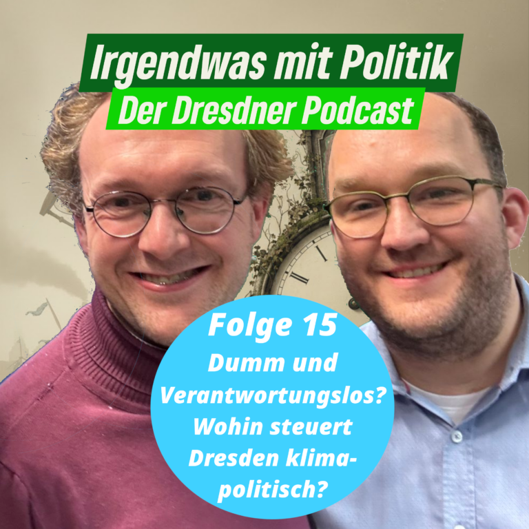 Folge 15 – Dumm und verantwortungslos? Wohin steuert Dresden klimapolitisch?